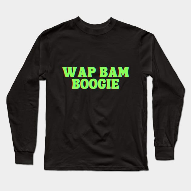 WAP BAM BOOGIE Long Sleeve T-Shirt by Seligs Music